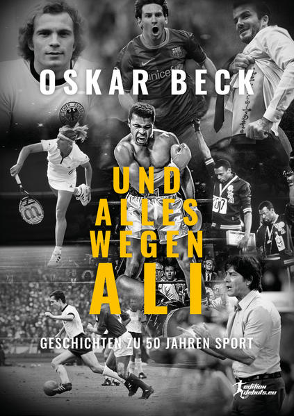 Und alles wegen Ali - Geschichten zu 50 Jahren Sport