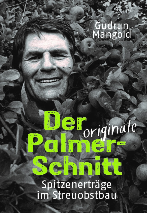 Der originale Palmer-Schnitt - Spitzenerträge im Streuobstbau